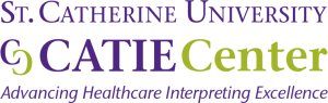 Logo - St. Catherine University CATIE Center with subtext saying Advancing Healthcare Interpreting Excellence